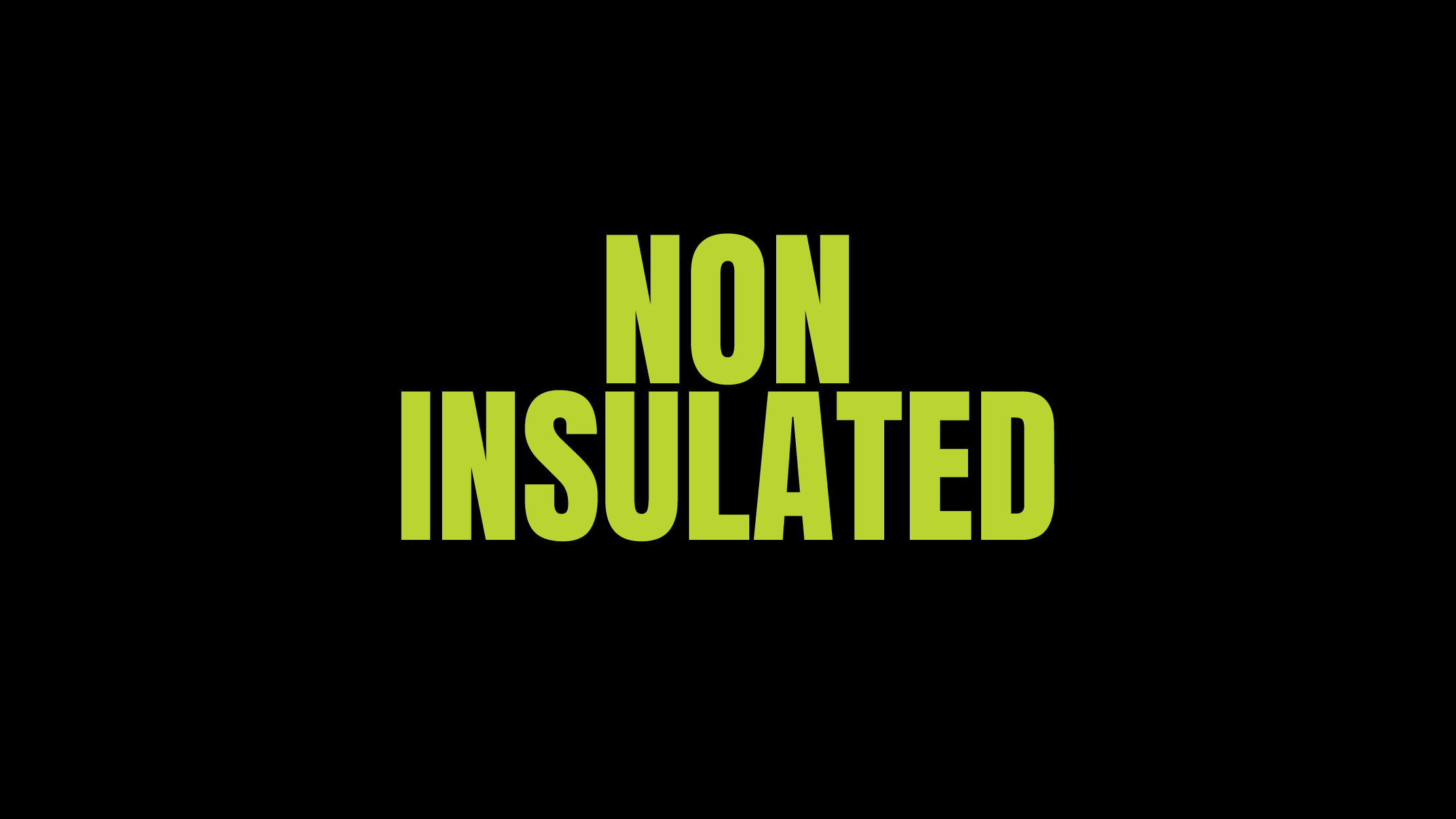 NON-Insulated